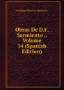 Obras De D.F. Sarmiento ., Volume 14 (Spanish Edition) - Domingo Faustino Sarmiento