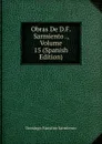 Obras De D.F. Sarmiento ., Volume 15 (Spanish Edition) - Domingo Faustino Sarmiento