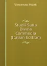Studii Sulla Divina Commedia (Italian Edition) - Vincenzo Monti