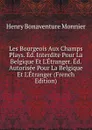 Les Bourgeois Aux Champs Plays. Ed. Interdite Pour La Belgique Et L.Etranger. Ed. Autorisee Pour La Belgique Et L.Etranger (French Edition) - Henry Bonaventure Monnier