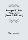 Pompei Et Les Pomeiens (French Edition) - Marc Monnier