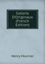 Galerie D.Originaux (French Edition) - Henry Monnier