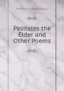 Pasiteles the Elder and Other Poems - William Cosmo Monkhouse
