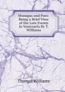 Monagas and Paez: Being a Brief View of the Late Events in Venezuela By T. Williams. - Thomas Williams