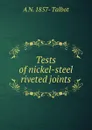 Tests of nickel-steel riveted joints - A N. 1857- Talbot