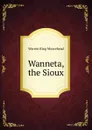 Wanneta, the Sioux - Warren King Moorehead