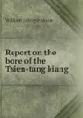 Report on the bore of the Tsien-tang kiang - William Usborne Moore