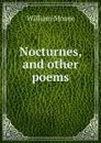 Nocturnes, and other poems - William Moore