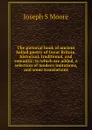 The pictorial book of ancient ballad poetry of Great Britain, historical, traditional, and romantic: to which are added, a selection of modern imitations, and some translations - Joseph S Moore