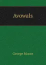 Avowals - Moore George