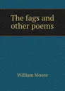 The fags and other poems - William Moore