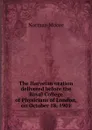 The Harveian oration delivered before the Royal College of Physicians of London, on October 18, 1901 - Norman Moore