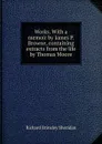Works. With a memoir by James P. Browne, containing extracts from the life by Thomas Moore - Ричард Бринсли Шеридан