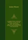 A complete history of the Great Rebellion ; or, The Civil War in the United States, 1861-1865 . also, biographical sketches of the principal actors in the great drama - James Moore