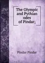 The Olympic and Pythian odes of Pindar; - Pindar Pindar