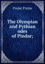 The Olympian and Pythian odes of Pindar; - Pindar Pindar