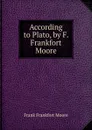 According to Plato, by F. Frankfort Moore - Moore Frank Frankfort