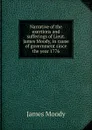 Narrative of the exertions and sufferings of Lieut. James Moody, in cause of government since the year 1776 - James Moody