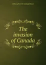 The invasion of Canada - Arthur] [from old catalog] [Moore