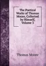 The Poetical Works of Thomas Moore, Collected by Himself, Volume 3 - Thomas Moore
