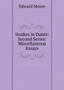 Studies in Dante: Second Series: Miscellaneous Essays - Edward Moore