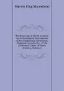 The Stone Age in North America: An Archaeological Encyclopedia of the Implements, Ornaments, Weapons, Utensils, Etc., of the Prehistoric Tribes of North America, Volume 2 - Warren King Moorehead