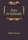 Eyes in Solitude - William Moore