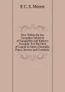 New Tables for the Complete Solution of Ganguillet and Kutter.s Formula: For the Flow of Liquid in Open Channels, Pipes, Sewers and Conduits . - E C. S. Moore