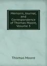 Memoirs, Journal, and Correspondence of Thomas Moore, Volume 3 - Thomas Moore