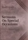 Sermons On Special Occasions - Daniel Moore