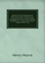 Practical Forms of Agreements Relating to Sales and Purchases, Enfranchisements and Exchanges, Mortgages and Loans, Leases, Letting, and Renting, . and Numerous Other Subjects: With a Var - Henry Moore