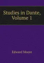 Studies in Dante, Volume 1 - Edward Moore