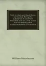 Faith in God, and Good Works Connected: Being the Substance of a Sermon Preached June 17, 1778, at the Annual Meeting Held at Heckmondwike in Yorkshire - William Moorhouse