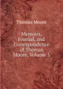 Memoirs, Journal, and Correspondence of Thomas Moore, Volume 5 - Thomas Moore