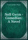 Nell Gwyn - Comedian: A Novel - Moore Frank Frankfort