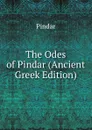 The Odes of Pindar (Ancient Greek Edition) - Pindar