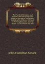 The Practical Navigator, and Seaman.s New Daily Assistant: Being an Epitome of Navigation: Including the Different Methods of Working the Lunar . Journal at Sea . to This Edition Are Add - John Hamilton Moore