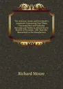 The Artizans. Guide and Everybody.s Assistant: Containing Over Three Thousand New and Valuable Receipts and Tables in Almost Every Branch of Business . Life, from the Household to the Manufactory - Richard Moore