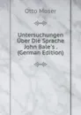 Untersuchungen Uber Die Sprache John Bale.s . (German Edition) - Otto Moser