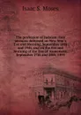 The profession of Judaism: four sermons delivered on New Year.s Eve and Morning, September 18th and 19th, and on the Eve and Morning of the Day of Atonement, September 27th and 28th, 1895 - Isaac S. Moses