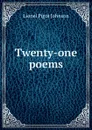 Twenty-one poems - Lionel Pigot Johnson