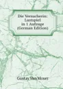 Die Versucherin: Lustspiel in 1 Aufzuge (German Edition) - Gustav von Moser