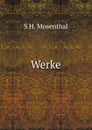 Werke - S H. Mosenthal