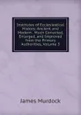 Institutes of Ecclesiastical History: Ancient and Modern . Much Corrected, Enlarged, and Improved from the Primary Authorities, Volume 3 - James Murdock