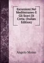 Escursioni Nel Mediterraneo E Gli Scavi Di Creta. (Italian Edition) - Angelo Mosso