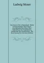 Die Gesetze Der Lebensdauer: Nebst Untersuchungen Uber Dauer, Fruchtbarkeit Der Ehen, Uber Todtlichkeit Der Krankheiten, Verhaltniss Der Geschlechter . Die Berechnung Der (German Edition) - Ludwig Moser