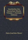 Geschichte Der Deutschen Musik, Volume 1 (German Edition) - Hans Joachim Moser