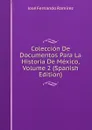 Coleccion De Documentos Para La Historia De Mexico, Volume 2 (Spanish Edition) - José Fernando Ramírez