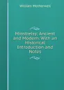Minstrelsy: Ancient and Modern: With an Historical Introduction and Notes - William Motherwell