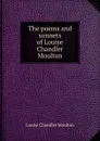 The poems and sonnets of Louise Chandler Moulton - Moulton Louise Chandler